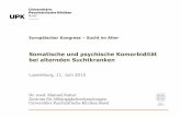 Europäischer Kongress Sucht im Alter€¦ · Somatische und psychische Komorbidität bei alternden Suchtkranken ... 17-33% schwere Depression (Vogt et al., 2010; ... Sucht und Alter