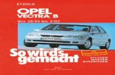 So wird's gemacht - Band 101 - Opel Vectra B · Sogemachtwird´s Dr. Etzold Diplom-Ingenieur für Fahrzeugtechnik pflegen – warten – reparieren Band 101 OPEL VECTRA B Limousine