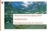SwissFundraisingDay 2016 WORKSHOP: Die … · Referat..etwas Theorie.. Beschwerde vs. Feedback Feedback sind negative, positive und neutrale Rückmeldungen. Beschwerden sind eine