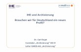 IHE und Archivierung Brauchen wir für Deutschland …download.hl7.de/veranstaltungen/jahrestagungen/2016/03-dujat.pdf · Revisionssichere ... Ordnungsmäßigkeit ist durch Verfahrensdokumentation