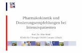 Pharmakokinetik und Dosierungsempfehlungen bei ... · Pharmakokinetik und Dosierungsempfehlungen bei Intensivpatienten Prof. Dr. Elke Muhl Klinik für Chirurgie UKSH Campus Lübeck
