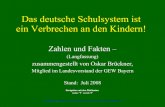 Das deutsche Schulsystem ist ein Verbrechen an den · PDF fileDas deutsche Schulsystem ist ein Verbrechen an den Kindern! Zahlen und Fakten – (Langfassung) zusammengestellt von Oskar
