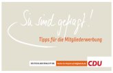 Tipps für die Mitgliederwerbung - CDU Onlineshop · ihre Partei prägen und jeden Tag ein bisschen besser machen. ... Vielmehr müssen wir alle jeden Tag etwas dafür tun. Wir müssen