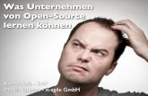 Was Unternehmen von Open-Source lernen können Kolb - SAP Martin Lippert - it-agile GmbH Was ist wohl das Unternehmen? Was ist das Open-Source-Projekt? Open-Source Unternehmen Warum