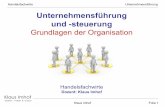 Unternehmensführung und -steuerung - Klaus Imhofklausimhof.de/Organisationslehre-HFW.pdf · Unternehmen. Ihr werden einzelne Aufgaben und Funktionen ... welche Informationen wo,