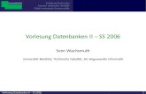 Vorlesung Datenbanken II -- SS 2006swachsmu/DBII06/db2-ODBS... · Vorlesung Datenbanken II – SS 2006 ... – SS 2006 1. Universitat¨ Bielefeld Einleitung/Motivation Grenzen relationaler