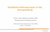 Inhaltliche Anforderungen an die Antragstellung - g-ba.de · Inhaltliche Anforderungen an die Antragstellung PD Dr. med. Matthias Perleth, MPH Gemeinsamer Bundesausschuss . Informationsveranstaltung