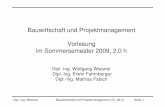 Bauwirtschaft und Projektmanagement Vorlesung im … · 2018-04-18 · Vorlesung im Sommersemester 2009, 2.0 h Dipl.-Ing. ... Allgemeine Projektmanagementgrundsätze III. ... der