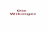 Die Wikinger - Dokumente/Die Wikinger.pdf · Jeder der sich mit Skandinavien beschäftigt, ... Franzosen Normannen oder Nordmänner genannt. Gemeint sind auch mit diesen beiden Begriffen