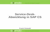 Service-Desk- Abwicklung in SAP CS - oxando.com · SAP Aftermarket Sales and Service ... Berichtsschema … einfach smarte Lösungen Servicemeldung anlegen: Kundenmeldung + Erm. Maßn.