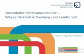 Dezentraler Hochwasserschutz – Wasserrückhalt in …wvp-online.de/fileadmin/user_upload/pdf/HWS/161202... · Was sind dezentrale Maßnahmen? Hochwasser-flächen-management Hochwasser-vorsorge.