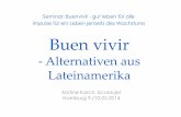 Seminar: Buenvivir-gut leben für alle Impulse für ein ... · Buen vivir-Alternativen aus Lateinamerika Seminar: Buenvivir-gut leben für alle ... Buen Vivir = Übersetzten? •