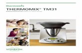 THERMOMIX® · PDF fileHinweise für Ihre Sicherheit 5 Der Thermomix ® TM31 ist für den häuslichen oder haushalts - ähnlichen Gebrauch bestimmt. Er entspricht höchsten Sicherheitsstandards.