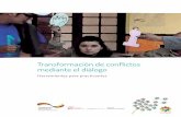 Transformación de conflictos mediante el diálogo · PDF file3.2.1 Matriz de análisis del conflicto ... Transformación Integrativa de Conflictos (TIC) ... sino además promover