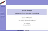GeoDjango - 0.7emEine Einf hrung ins Web-Framework · GeoDjango Stephan Wagner Preambel Django Architektur Eigenschaften GeoDjango Eigenschaften Installation API W¨urdigung Preambel