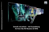 Kurzanleitung Humax S HD 4 · 2 Ihr Start in das besondere Fernsehen mit Ihrem Sky HD-Receiver Lieber Sky Kunde, mit Ihrem neu erworbenen Sky HD-Receiver für Satellitenempfang und