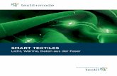 SMART TEXTILES - textilforschung.de · Licht, Wärme, Daten aus der Faser SMART TEXTILES  SMART TEXTILES Licht, Wärme, Daten aus der Faser