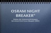OSRAM NIGHT BREAKER¨ .OSRAM NIGHT BREAKER¨ Einbau der Scheinwerferlampen bei einem Ford Focus (Baujahr