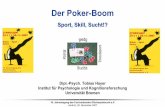 Der Poker-Boom - gluecksspielsucht.de · 19. Jahrestagung des Fachverbandes Glücksspielsucht e.V. Herford, 29. November 2007 Der Poker-Boom Sport, Skill, Sucht!? Dipl.-Psych. Tobias