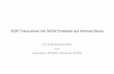 SDR Transceiver mit 300W Endstufe auf Hermes Basis · SDR Transceiver mit 300W Endstufe auf Hermes Basis Ein Selbstbauprojekt von Johannes, DJ5DM und Arno, DJ7KX ... (rs) Level Two-tone