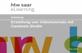 Erstellung von Videotutorials mit Camtasia Studio - htw saar · Videotutorials Seminar Erstellung von Videotutorials mit Camtasia Studio 3 Marion Douba − erklären einen Sachverhalt