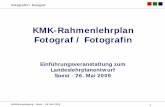 KMK-Rahmenlehrplan Fotograf / Fotografin · PDF file Einführungstagung – Soest – 26. Mai 2009 2 Fotografin / Fotograf Bundesministerium für Wirtschaft und Technologie Projektantrag