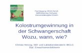 Kolostrumgewinnung in Wozu, wann, wie? · Fachtagung 2018 Zürich Stillförderung Schweiz Universitätsspital Zürich Kolostrumgewinnung in der Schwangerschaft Wozu, wann, wie? Christa