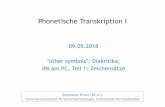 Phonetische Transkription I - coli.uni-saarland.deskoeser/content/courses/HT-Uebungen/Phon... · 3 Phonetische Transkription I, SoSe 2018 09.05.2018 Weitere Konsonanten ("other symbols")