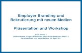 Employer Branding und Rekrutierung mit neuen Medien ... · PDF fileEmployer Branding und Rekrutierung mit neuen Medien Präsentation und Workshop ... „Personal“ Infoaufruf ...