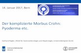 Der komplizierte Morbus Crohn: Pyoderma etc. - coloproct.ch komplizierte_M_Crohn.pdf · 14. Januar 2017, Bern Der komplizierte Morbus Crohn: Pyoderma etc. Gerhard Rogler, Klinik für