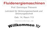 Fluidenergiemaschinen - uni-magdeburg.de · Fluidenergiemaschinen Prof. Dominique Thévenin Lehrstuhl für Strömungsmechanik und Strömungstechnik Geb. 14, Raum 113 thevenin@ovgu.de