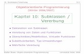 Kapitel 10: Subklassen / Vererbungusers.informatik.uni-halle.de/~brass/oop06/da_inher.pdf · 10. Subklassen/Vererbung 10-3 Subklassen (2) • Professoren (Klasse Professor) sind eine