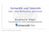 Semantik und Semiotik - Uni Trier: Willkommen · Die computerlinguistische Semantik bedient sich dieser Analysen und Modelle, nicht als (mehr oder weniger plausible) symbolische Repräsentationen