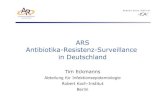 ARS Antibiotika-Resistenz-Surveillance in Deutschland · 3 DART DART Deutsche Antibiotika-Resistenzstrategie Strategie von BMG, BMELV, BMBF 10 nationale Ziele in vier Komponenten:
