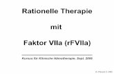 Rationelle Therapie mit Faktor VIIa (rFVIIa) mit FVIIa.pdfRationelle Therapie mit Faktor VIIa (rFVIIa) ... Faktor-IX-Aktivierung TF FVIIa FIX FIXa TF: ... 4 h - Evidenzlevel: IC*