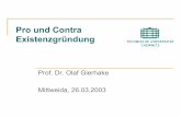Pro und Contra Existenzgründung - tpm-mw.de  · PDF fileProf. Dr. Olaf Gierhake, SS2003 Pro und Contra Existenzgründung Seite 4 Existenzgründung Begriff bezeichnet i.d.R. „Unternehmensgründung“