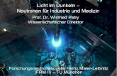 Prof. Dr. Winfried Petry Wissenschaftlicher Direktor · Licht im Dunkeln – Neutronen für Industrie und Medizin Forschungsneutronenquelle Heinz Maier-Leibnitz (FRM II) – TU München