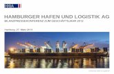 HAMBURGER HAFEN UND LOGISTIK AG · 2019-04-12 · Marktposition ausgebaut, Weichen für künftige Ertragskraft gestellt. Unternehmensentwicklung 2012 Marktposition gegenüber europäischen