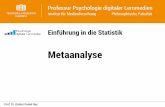 Einführung in die Statistik - tu-chemnitz.de Metaanalyse.pdf · •Fail-Safe-N-Methode: Abschätzung, wie viele nicht signifikante Ergebnisse vorliegen müssten, damit aus einem