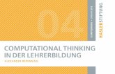 COMPUTATIONAL THINKING IN DER LEHRERBILDUNG · 3 INHALT Ziel dieser Broschüre ist es, den Begriff Computational Thinking in der Lehrerbildung in einer praxisorientierten Weise einzuführen.