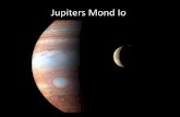 Jupiters Mond Io - univie.ac.at · Gezeitenbedingte Deformationen Io 1.77 Erdentage Europa 3.55 Erdentage Ganymede 7.15 Erdentage YoYo-Bewegung Konstant elliptischer Orbit (e = 0.0041)