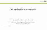 Virtuelle Kolonoskopie - kssg.ch Kolonoskopie.pdf · Virtuelle Kolonoskopie - Historie CT-Entwicklung 1968 Hounsfield entwickelt den ersten Experimental-Scanner 1971 Hounsfield entwickelt