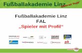Fußballakademie Linz FAL „Spieler mit Profil“ · 2015-10-21 · Markus Blutsch . Admira Wacker . Tobias Pellegrini . LASK Linz . Maximilian Ullmann . LASK Linz . Valentin Grubeck