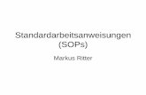 Standardarbeitsanweisungen (SOPs)kmt-ag.de/Kongresse/marburg06/vortraege/SOPRitter.pdf · Standardarbeitsanweisungen (SOP) beschreiben als Bestandteile des QM-Systems detailliert