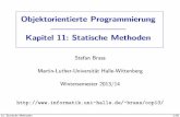 Objektorientierte Programmierung, Kapitel 11: Statische ...users.informatik.uni-halle.de/~brass/oop13/pb_metho.pdf · Eine deklarierte Methode ist in der ganzen Klasse bekannt. Im