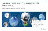 „MATERIALS DATA SPACE WERKSTOFFE FÜR INDUSTRIE 4 · Unternehmenspolitik sowie bei der Umsetzung des Funktions- und Finanzierungsmodells der Fraunhofer-Gesellschaft mit.