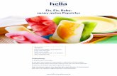 Eis, Eis, Baby: sunny melon Popsicles · PDF fileZubereitung: 1. Früchte klein schneiden. 2. Die klein geschnittenen Obststücke in Wassereis-Formen geben. Mit hella sunny melon und