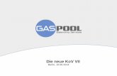 Die neue KoV VII - gaspool.de · 06.10.2014 · Agenda 1. Neues in der KoV VII 2. Deklarationsclearing und Allokationsdatenanpassung nach Clearing 3. Verbindung von Bilanzkreisen