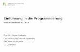 Einführung in die Programmierung · Einführung in die Programmierung Wintersemester 2018/19 Prof. Dr. Günter Rudolph Lehrstuhl für Algorithm Engineering . Fakultät für Informatik