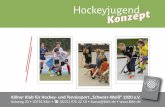 Kölner Klub für Hockey- und Tennissport „Schwarz-Weiß ...kkht.de/downloads/konzept_hockeyjugend.pdf · Konzept der Hockeyuend im Kölner Klub für Hockey- und Tennissport „Schwarz-Weiß“